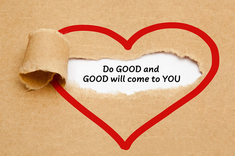 Do good and good will come to you